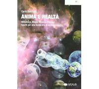 Anima e realtà. Metafisica, magia, ricerca interiore. Spunti per una nuova era di consapevolezza