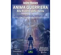 ANIMA GUERRIERA: Alla Ricerca della Verità - Massaro Cosimo