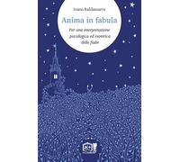 Anima in fabula. Per una interpretazione psicologica ed esoterica delle fiabe