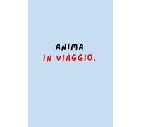 ANIMA IN VIAGGIO. - Quaderno a righe 6x9” | 120 pagine | Copertina ispirazionale: Un diario per chi esplora con il cuore - Scrivere è partire da sé