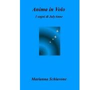 Anima in volo. I sogni di JulyAnne