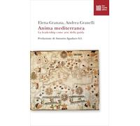 Anima mediterranea. La leadership come arte della guida