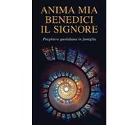 Anima mia, benedici il Signore. Preghiera quotidiana in famiglia