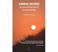 ANIMA MUNDI. La presencia de lo inconsciente