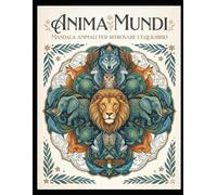 Anima Mundi: Mandala Animali per Ritrovare l'Equilibrio