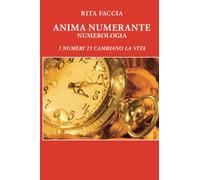 ANIMA NUMERANTE - NUMEROLOGIA: I NUMERI TI CAMBIANO LA VITA