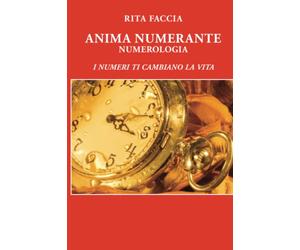 ANIMA NUMERANTE - NUMEROLOGIA: I NUMERI TI CAMBIANO LA VITA