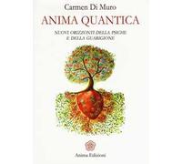 Anima quantica. Nuovi orizzonti della psiche e della guarigione