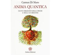 Anima quantica. Nuovi orizzonti della psiche e della guarigione