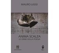 Anima Scalza. Le Orme della Poesia - [AmicoLibro]