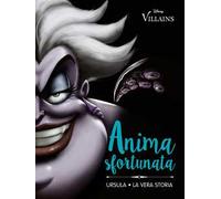 Anima sfortunata. Ursula. La vera storia. Ediz. illustrata