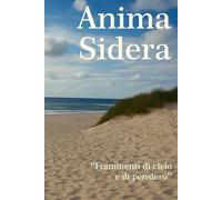 Anima Sidera: Frammenti di cielo e pensiero