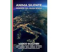 Libri Gualtieri Marco - Anima Silente. Pensieri Del Buon Senso