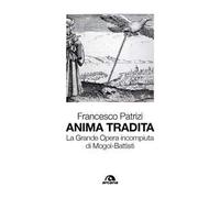 Anima tradita. La grande opera incompiuta di Mogol-Battisti