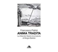 Anima tradita. La grande opera incompiuta di Mogol-Battisti [Paperback] [Sep 12,