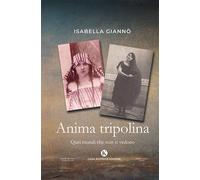 Anima tripolina. Quei mondi che non si vedono - [Kimerik Casa Editrice]