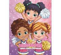 Animadora libro para colorear: 50 páginas llenas de saltos, acrobacias y espíritu de equipo para niños de 4 a 8 años