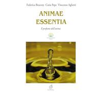 Animae Essentia. Il profumo dell'anima. Ediz. illustrata