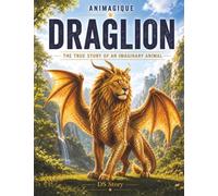 Animagics - The Draglion: The complete and playful handbook for curious children with quizzes, questions-answers and educational coloring pages