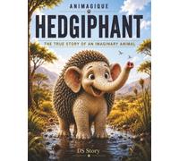 Animagics - The Hedgephant: The complete and playful handbook for curious children with quizzes, questions-answers and educational coloring pages