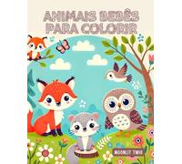 Animais Bebês para Colorir: Livro Divertido e Educativo para Crianças de 4 a 8 Anos: Descubra 60 desenhos adoráveis de filhotes e crie momentos de ... com este livro de atividades infantis