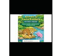 Animais da Fauna Brasileira para Colorir e Aprende: Conheça, aprenda e se divirta colorindo os animais do Brasil!