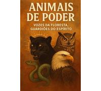 Animais de Poder: Vozes da Floresta, Guardiões do Espírito