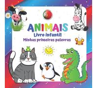 ANIMAIS Livro infantil Minhas primeiras palavras.: Para meninos e meninas de 2 a 4 anos. Diversão e aprendizado. Boa sorte!