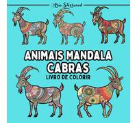 Animais Mandala - Cabras: Um Livro de Colorir Mandala Único para Crianças e Adultos