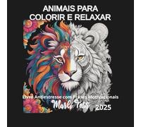 ANIMAIS PARA COLORIR E RELAXAR: Livro Antiestresse com Frases Motivacionais