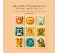 Animal 3D Pop-Up Granny Squares Step-by-Step for Beginners & Experts: 21 Crochet Patterns for Cushions, Throws & Baby Gifts (US Terms)
