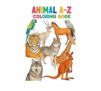 Animal A-Z Alphabet Coloring Book: Fun Alphabet Learning and Cute Animal Coloring Pages for Toddlers, Preschool, Kindergarten and Adults