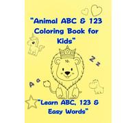 “Animal ABC & 123 Coloring Book for Kids”: “Learn ABC, 123 & Easy Words”