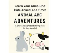 Animal ABC Adventures: Learn the ABC's with Adorable Animals to Colour from A to Z