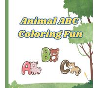 Animal ABC Coloring Fun: Children's activity book with fun coloring pictures of animals for children ages 3 to 7