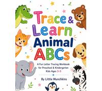Animal ABCs Letter Tracing Workbook: A Fun Preschool & Kindergarten Alphabet Practice Book for Kids Ages 3-5 with Animals, Coloring Pages & Fine Motor Activities and Handwriting Practice