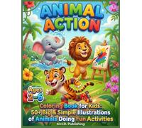 ANIMAL ACTION: Coloring Book for Kids: 50+ Big & Simple Illustrations of Animals Doing Fun Activities