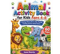 Animal Activity Book for Kids Ages 4-8: Coloring, Mazes, Dot-to-Dot, Tracing, Counting and Fun Animal Games