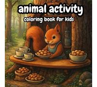 Animal Activity Coloring Book for Kids: Fun Animals, Mazes, Dot-to-Dot, Coloring Pages, and Learning Activities for Boys & Girls Ages 3-8