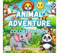 Animal Adventure: Coloring Book: Embark on a colorful journey through the wild and wonderful world of animals with the "Animal Adventure Coloring Book"!
