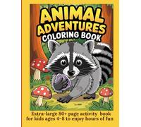 Animal Adventure Coloring Book: Extra-large 80+ page activity book for kids ages 4-8 to enjoy hours of fun