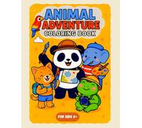Animal Adventure Coloring Book for Kids Ages 4+: 50+ Cozy and Relaxing Animal Coloring Pages for Boys and Girls