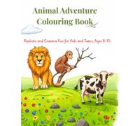 Animal Adventure Colouring Book: Creative Fun for Kids and Teens, Ages 8-15