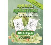 Animal Adventure Dot to Dot: Activity Book Volume 1 40 Images For Age 4-8