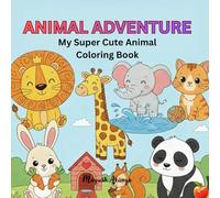 ANIMAL ADVENTURE: My Super Cute Animal Coloring Book