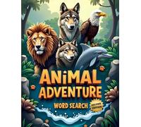 Animal Adventure Word Search (Second Edition): 50 Fun Puzzles for Curious Minds and Word Hunters plus 10 Bonus Coloring Pages!