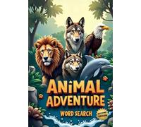Animal Adventure Word Search (Second Edition): 50 Fun Puzzles for Curious Minds and Word Hunters plus 10 Bonus Coloring Pages!