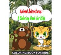 Animal Adventures: A Coloring book for kids