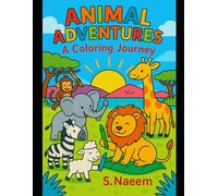 Animal Adventures: A Coloring Journey: Explore the Wild World of Animals for Kids Ages 3-6