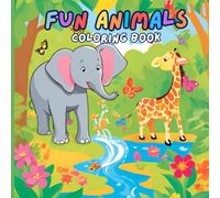 Animal Adventures: A Fun and Easy Coloring Book for Kids: Easy and Fun Animal Coloring Pages for Kids of All Ages